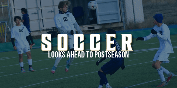 CSCS Boys Soccer Looks Ahead to Postseason